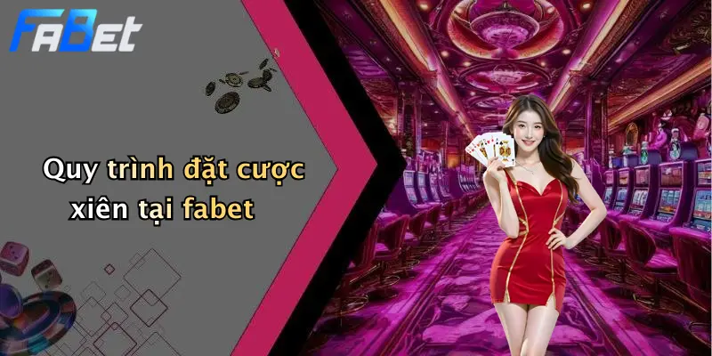 Quy trình đặt cược xiên tại fabet