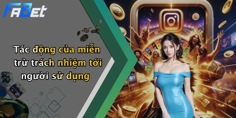 Tác động của miễn trừ trách nhiệm tới người sử dụng